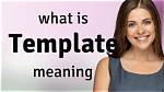 What Does a Template Mean?