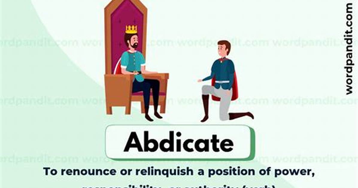 What Does Abdicate Mean