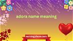 What Does Adora Mean?