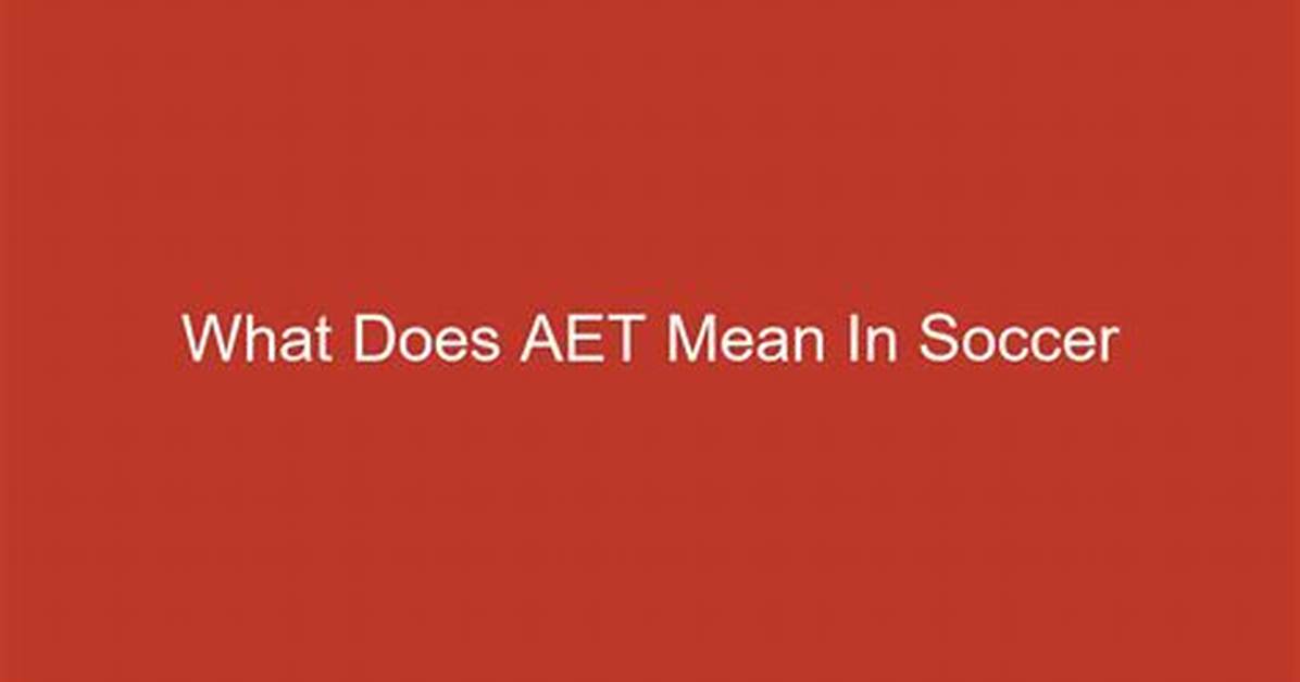 What Does Aet Mean