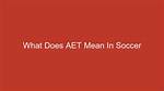 What Does Aet Mean
