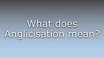 What Does Anglicisation Meaning?