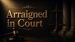 What Does Arraigned Mean?