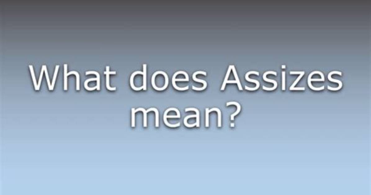What Does Assizes Mean?