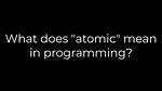 What Does "Atomic" Mean in Programming?