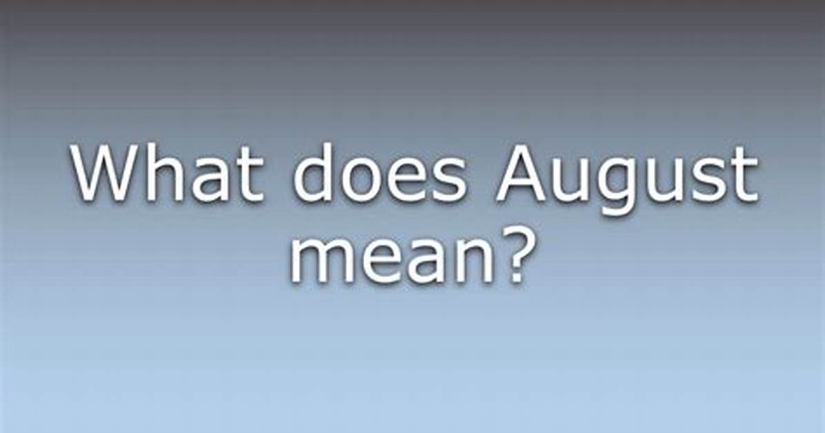 What Does August Mean