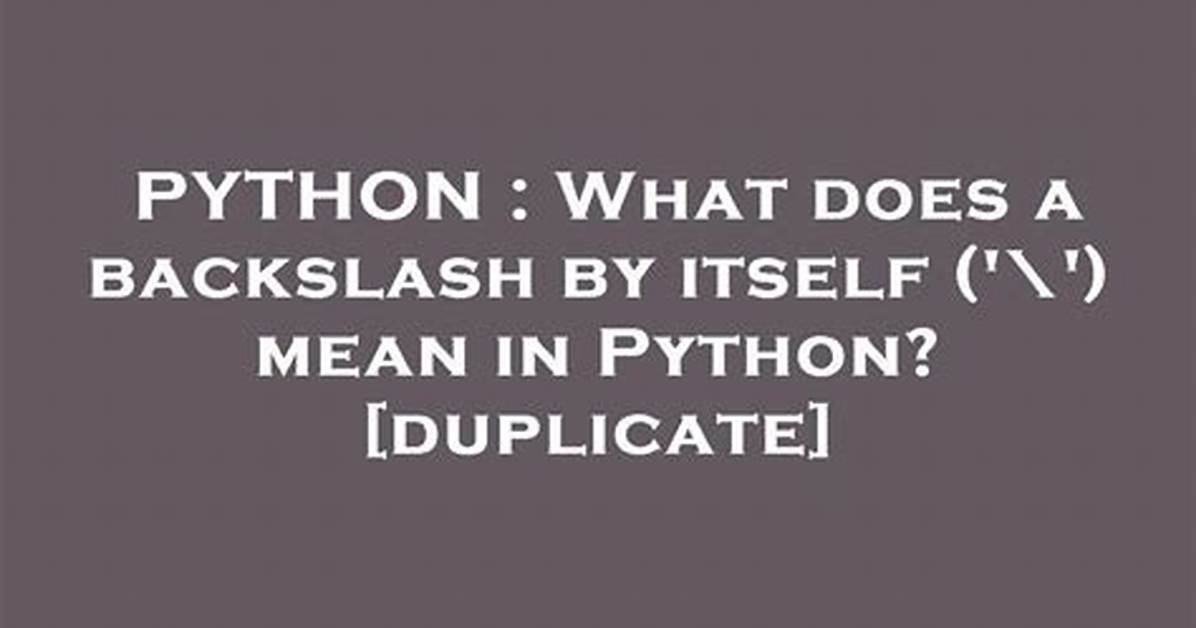 What Does Backslash Mean in Python?