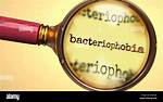 What Does Bacteriophobia Mean?