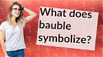 What Does Bauble Symbolize