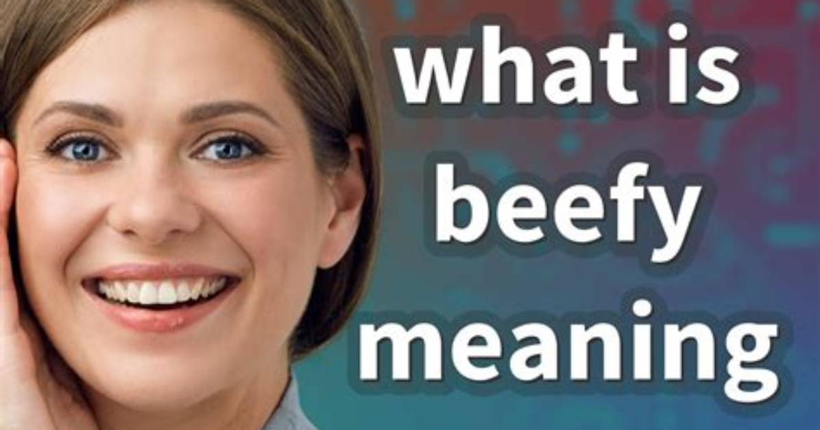 What Does Beefy Mean?