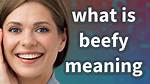 What Does Beefy Mean?
