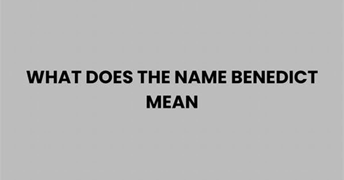 What Does Benedict Mean?