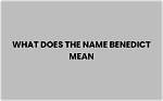 What Does Benedict Mean?