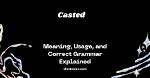 What Does Casted Mean?