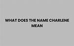 What Does Charlene Mean?