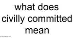 What Does Civilly Mean?
