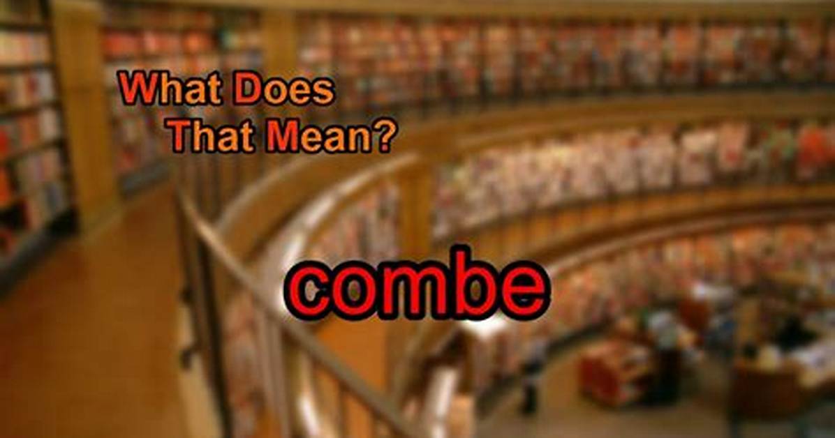 What Does Combe Mean?