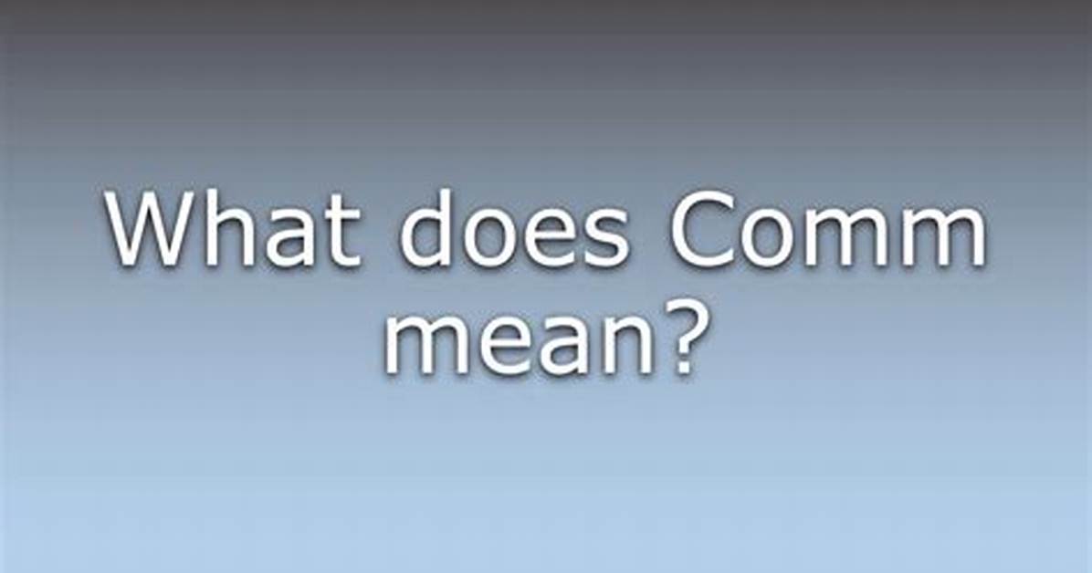 What Does. Comm Mean?