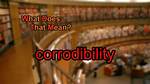 What Does Corrodibility Mean?