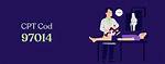 What Does Cpt Code 97014 Mean? Check This out | 97014 Cpt Code