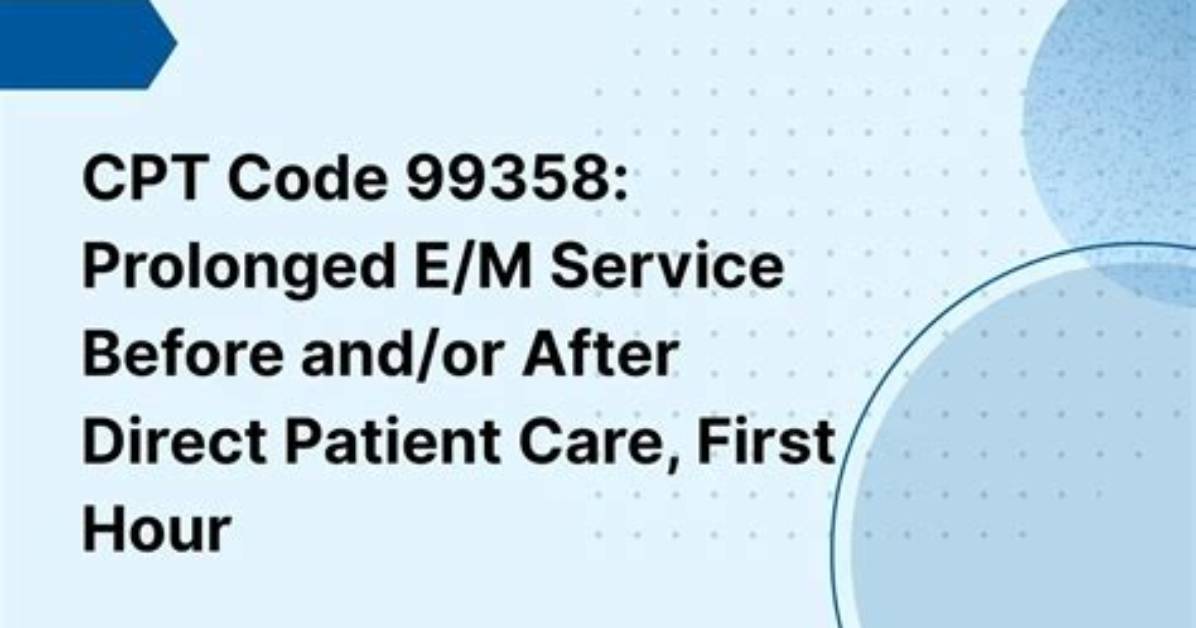 What Does Cpt Code 99358 Mean