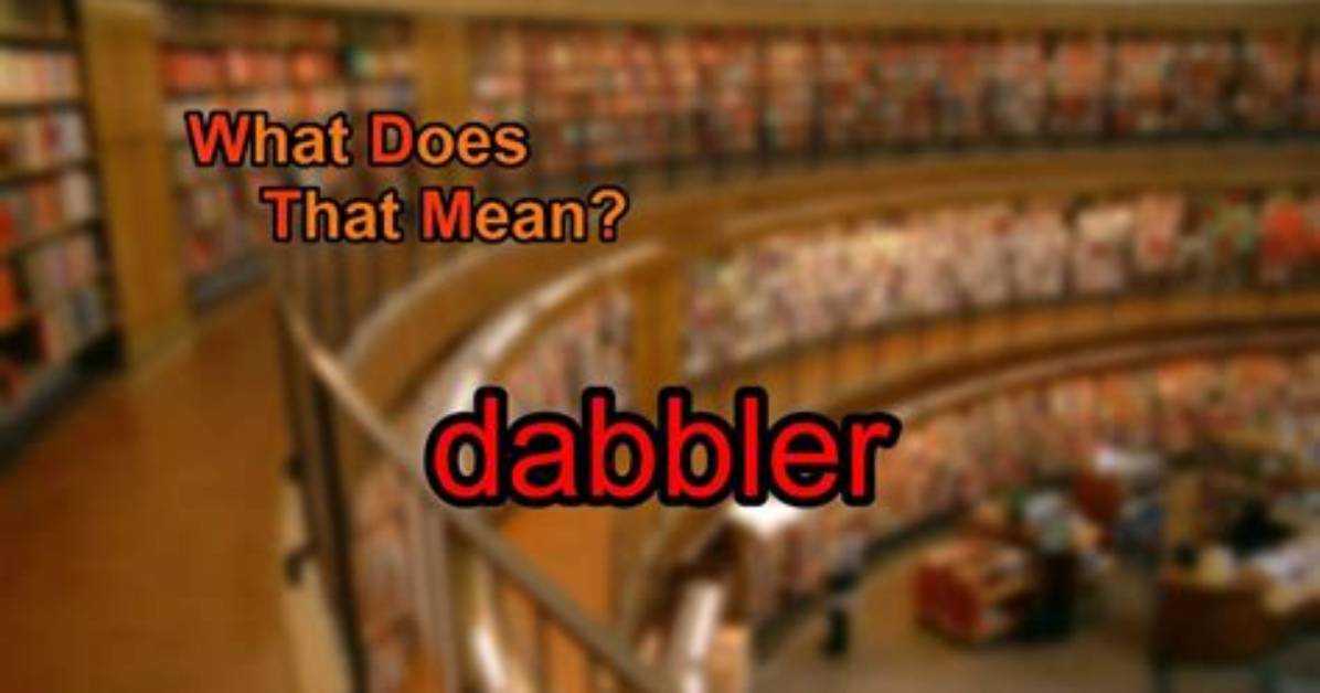 What Does Dabbler Mean?
