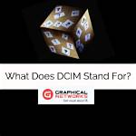 What Does Dcim Stand for?