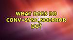 What Does Dd Conv=Sync, Noerror Do?