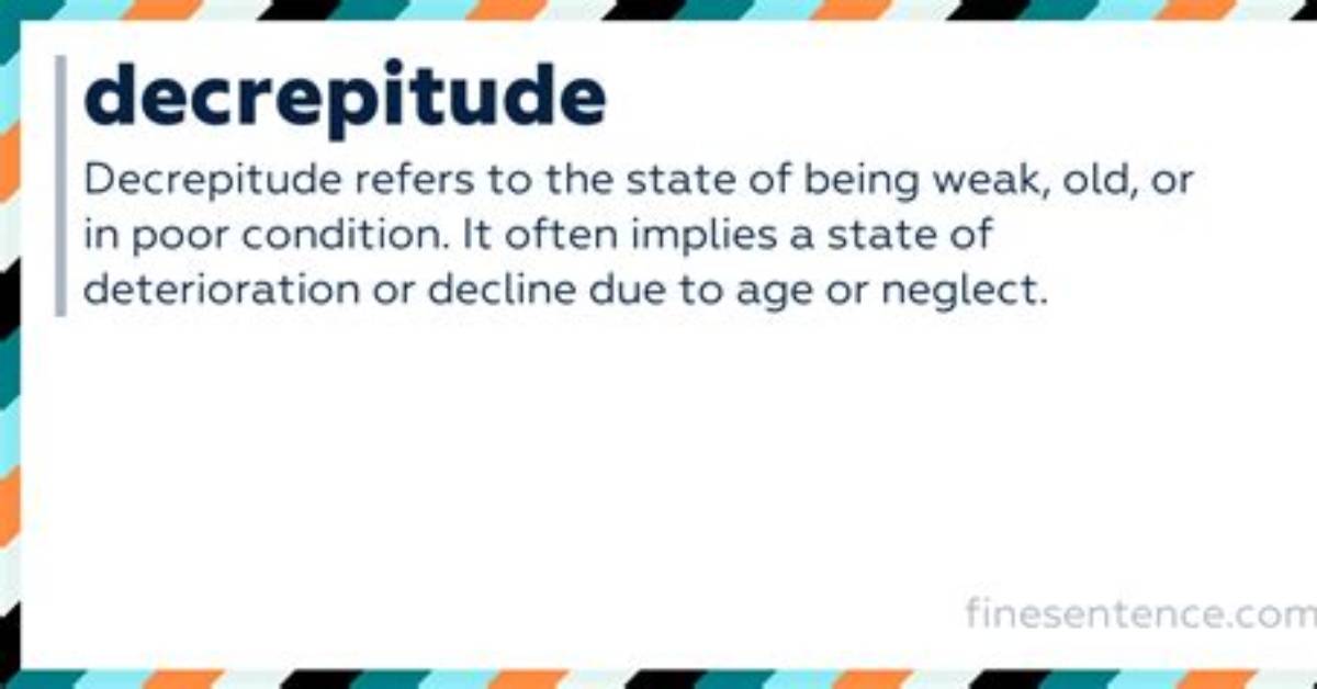 What Does Decrepitude Definition?