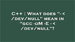 What Does /Dev/Null Mean in a Shell Script? [Duplicate]