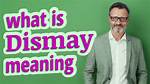 What Does Dismayed Mean