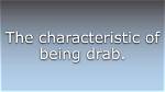 What Does Drabness Mean?