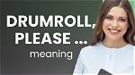 What Does Drumroll Meaning?