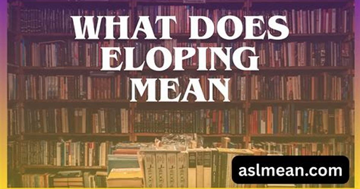 What Does Eloping Mean