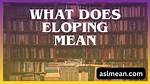 What Does Eloping Mean