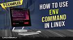 What Does Env Command Do in Linux?