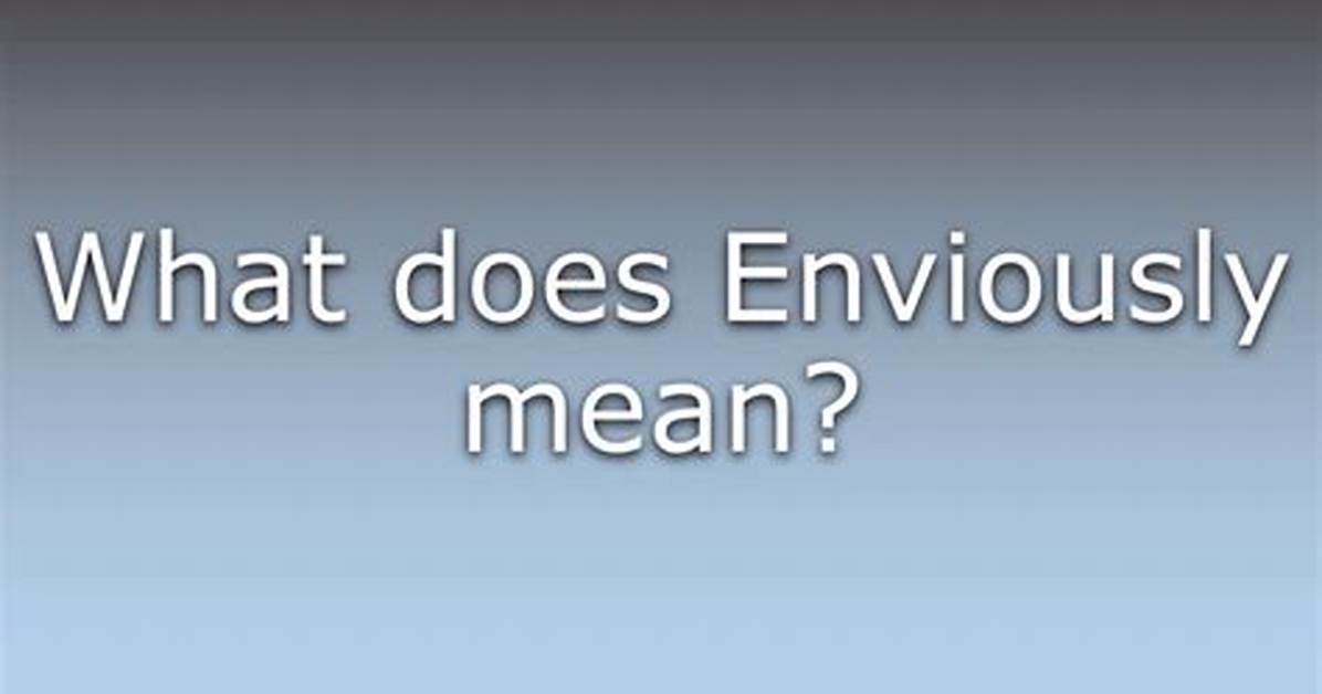 What Does Enviously Mean?