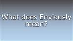What Does Enviously Mean?