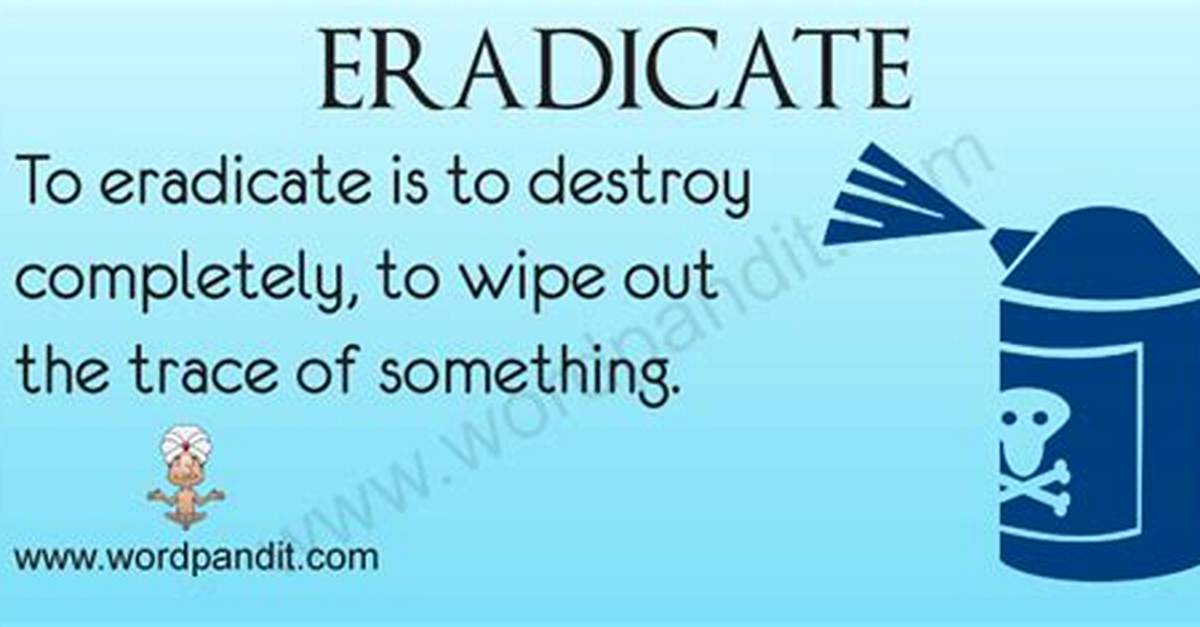 What Does Eradicate Mean?