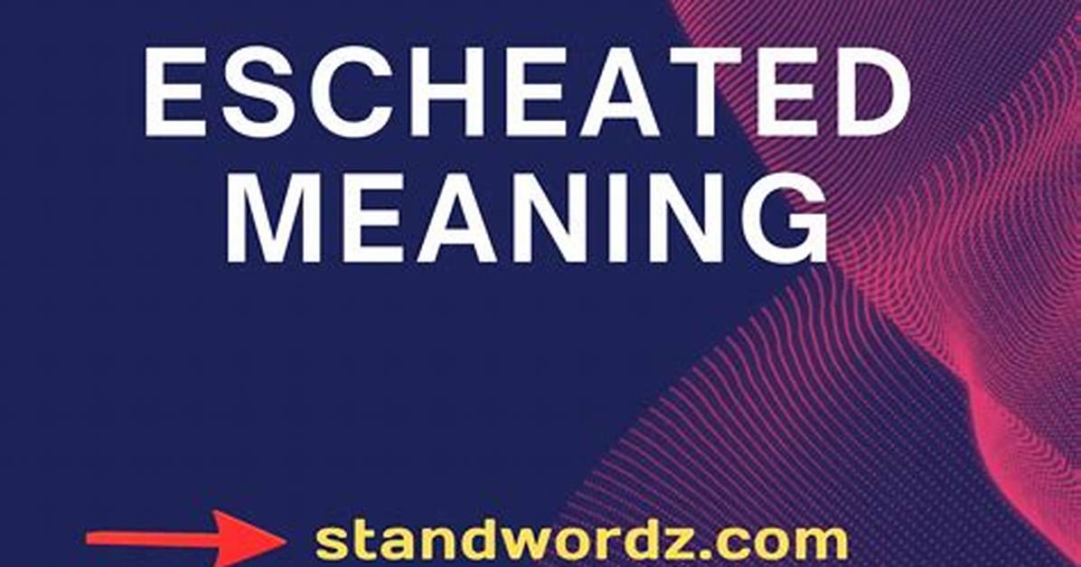 What Does Escheated Mean?