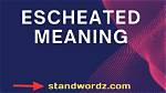 What Does Escheated Mean?