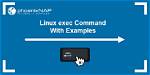 What Does Exec Do in Linux?