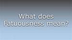 What Does Fatuousness Meaning?