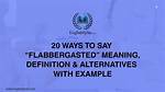 What Does Flabbergasted Mean