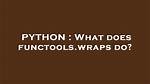 What Does Functools. Wraps Do?