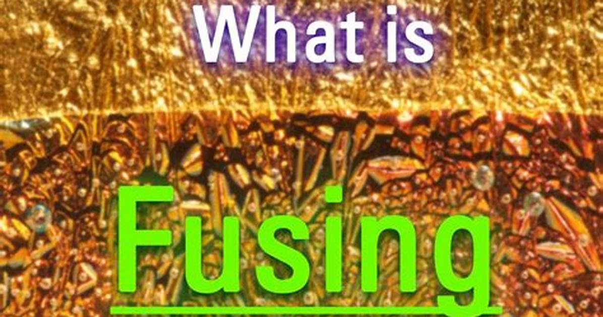 What Does Fusing Mean?