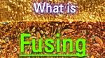 What Does Fusing Mean?