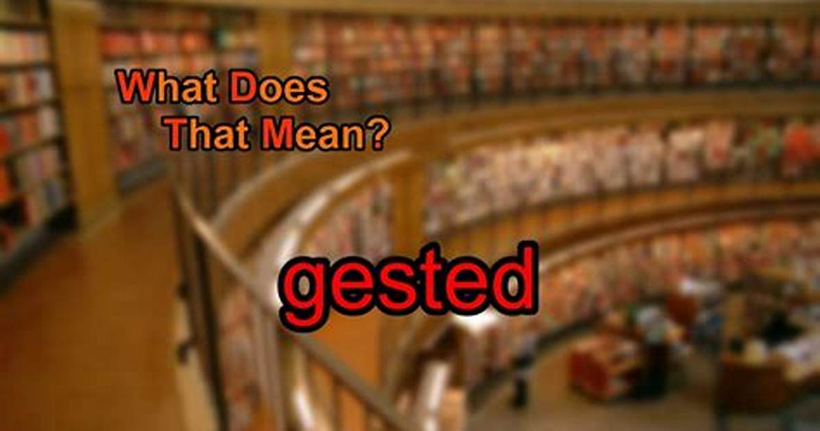 What Does Gested Mean
