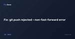What Does "Git Push Non-Fast-Forward Updates Were Rejected" Mean?