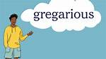 What Does Gregarious Mean